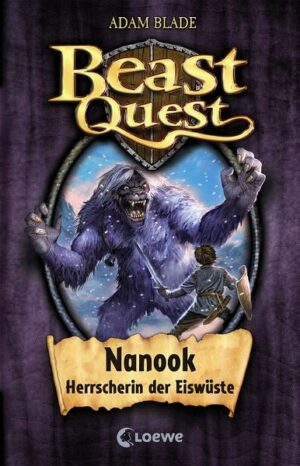 Nanook Herrscherin der Eiswüste / Beast Quest Bd.5