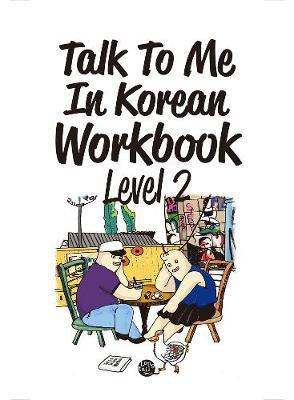 Talk To Me In Korean Workbook - Level 2