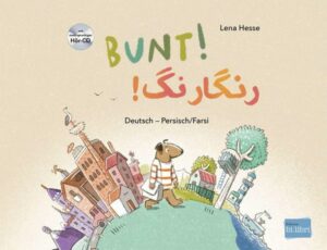 Bunt! - Kinderbuch Deutsch-Persisch/Farsi mit mehrsprachiger Hör-CD + MP3-Hörbuch zum Download