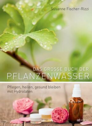 Das grosse Buch der Pflanzenwässer