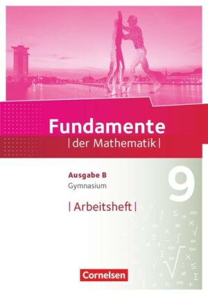 Fundamente der Mathematik - Ausgabe B - 9. Schuljahr