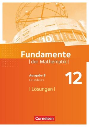 Fundamente der Mathematik - Ausgabe B - 12. Schuljahr - Grundkurs