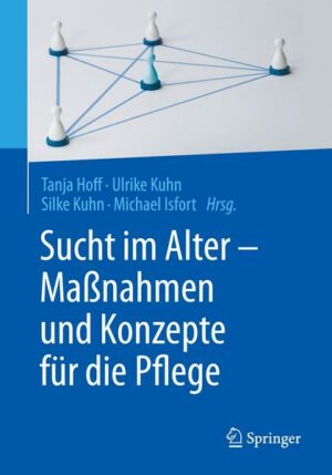 Sucht im Alter – Maßnahmen und Konzepte für die Pflege