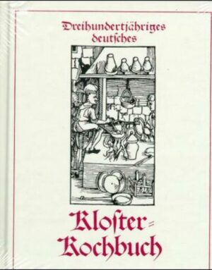 Dreihundertjähriges deutsches Klosterkochbuch