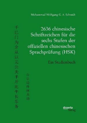 2636 chinesische Schriftzeichen für die sechs Stufen der offiziellen chinesischen Sprachprüfung (HSK). Ein Studienbuch