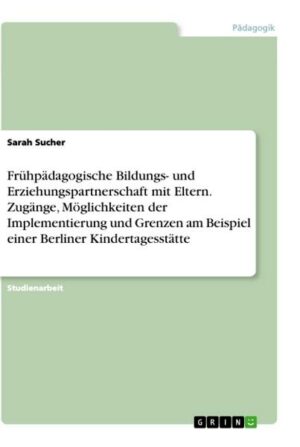 Frühpädagogische Bildungs- und Erziehungspartnerschaft mit Eltern. Zugänge