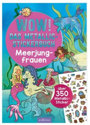 WOW! Das Metallic-Stickerbuch – Meerjungfrauen