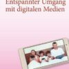 #Familie – Entspannter Umgang mit digitalen Medien