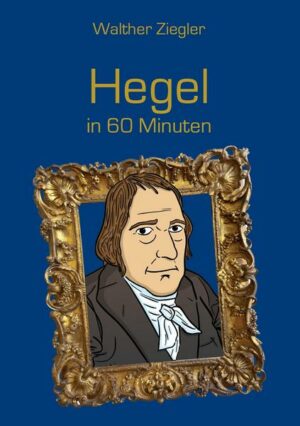Hegel in 60 Minuten
