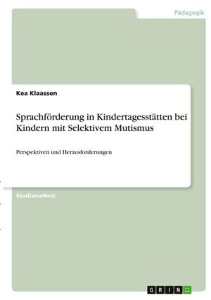 Sprachförderung in Kindertagesstätten bei Kindern mit Selektivem Mutismus