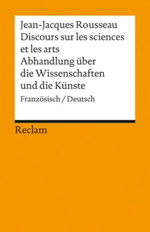 Discours sur les sciences et les arts /  Abhandlung über die Wissenschaften und die Künste