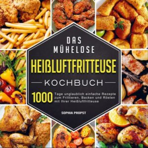 Das mühelose Heißluftfritteuse Kochbuch