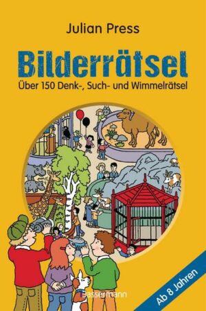 Bilderrätsel. Über 150 Rätsel für Kinder ab 8 Jahren. Labyrinthe