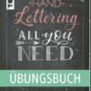 Handlettering All you need. Das Übungsbuch.