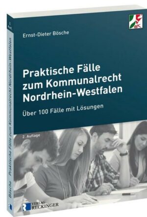 Praktische Fälle zum Kommunalrecht Nordrhein-Westfalen