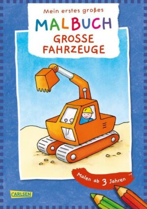 Mein erstes großes Malbuch: Große Fahrzeuge : Malen ab 3 Jahren