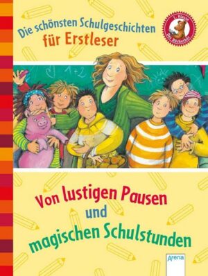 Der Bücherbär. Erstlesebücher für das Lesealter 1. Klasse / Die schönsten Schulgeschichten für Erstleser