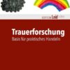 Trauerforschung: Basis für praktisches Handeln