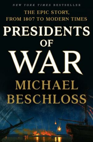 Presidents of War: The Epic Story