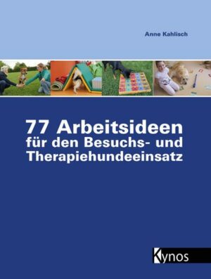 77 Arbeitsideen für den Besuch- und Therapiehundeeinsatz