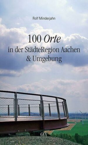 100 Orte in der StädteRegion Aachen & Umgebung