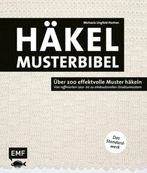 Die Häkelmusterbibel – Über 200 effektvolle Muster häkeln