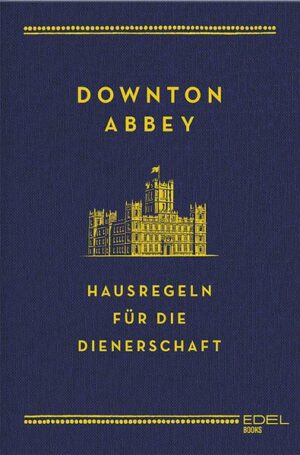 Downton Abbey - Hausregeln für die Dienerschaft