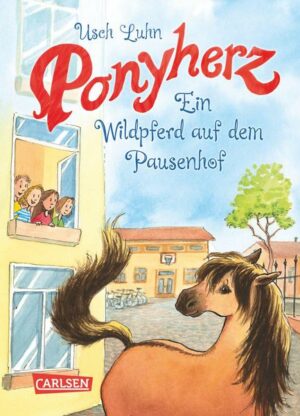 Ein Wildpferd auf dem Pausenhof / Ponyherz Bd.7