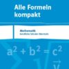 Alle Formeln kompakt. Mathematik Berufliche Schulen Oberstufe