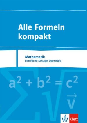 Alle Formeln kompakt. Mathematik Berufliche Schulen Oberstufe