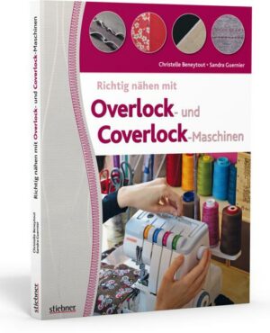 Richtig nähen mit Overlock- und Coverlock-Maschinen