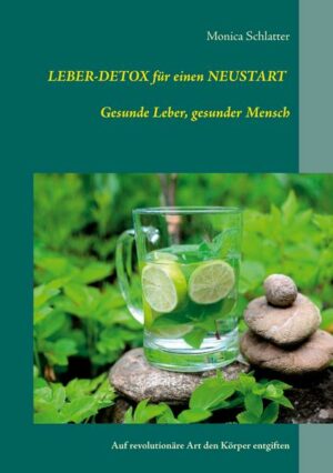 Leber-Detox für einen Neustart Gesunde Leber