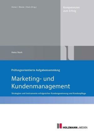 Prüfungsorientierte Aufgabensammlung 'Marketing und Kundenmanagement'