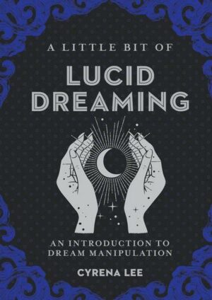 A Little Bit of Lucid Dreaming: An Introduction to Dream Manipulationvolume 27