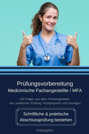 Prüfungsvorbereitung Medizinische Fachangestellte / MFA - Schriftliche & praktische Abschlussprüfung bestehen