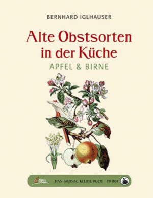 Das große kleine Buch: Alte Obstsorten in der Küche