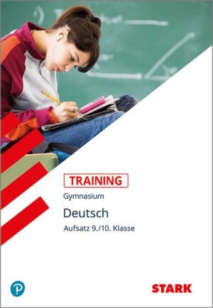 STARK Training Gymnasium - Deutsch Aufsatz 9./10. Klasse