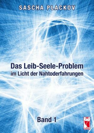 Das Leib-Seele-Problem im Licht der Nahtoderfahrungen