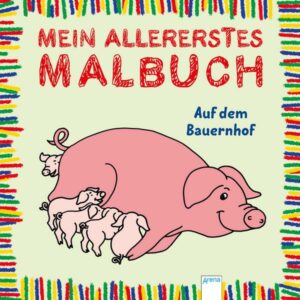 Mein allererstes Malbuch. Auf dem Bauernhof