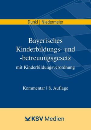Bayerisches Kinderbildungs- und -betreuungsgesetz mit Kinderbildungsverordnung