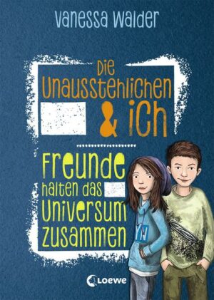 Die Unausstehlichen & ich - Freunde halten das Universum zusammen