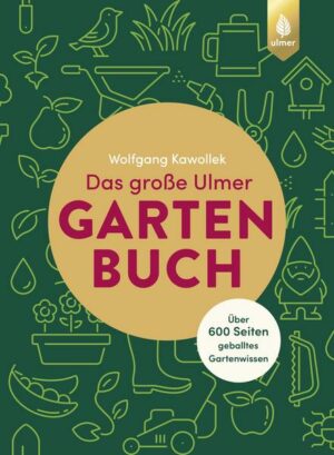 Das große Ulmer Gartenbuch. Über 600 Seiten geballtes Gartenwissen