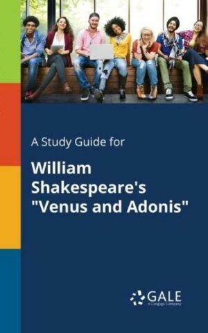 A Study Guide for William Shakespeare's 'Venus and Adonis'