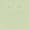»Take your own time« Tagebuch