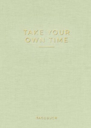 »Take your own time« Tagebuch