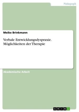 Verbale Entwicklungsdyspraxie. Möglichkeiten der Therapie