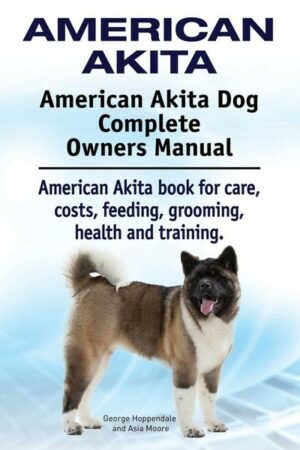 American Akita. American Akita Dog Complete Owners Manual. American Akita book for care
