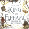 How the King of Elfhame Learned to Hate Stories