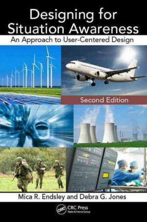 Designing for Situation Awareness: An Approach to User-Centered Design