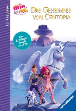 Mia and me - The Hero of Centopia: Das Erstlesebuch zum Film